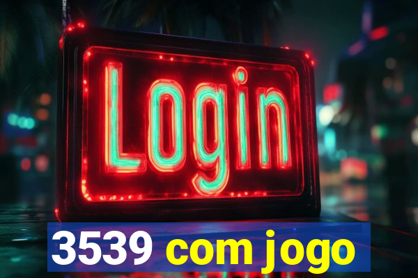 3539 com jogo